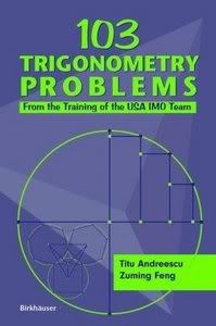 103 Trigonometry Problems: From the Training of the USA IMO Team by Titu Andreescu, Zuming Feng