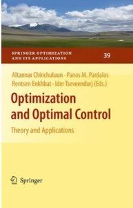 Optimization and Optimal Control : Theory and Applications by Altannar Chinchuluun, Panos M. Pardalos, Rentsen Enkhbat,Ider Tseveendorj